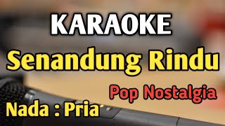 Download lagu SENANDUNG RINDU - KARAOKE || NADA PRIA COWOK || Pop Nostalgia || Tetty Kadi || Live Keyboard mp3