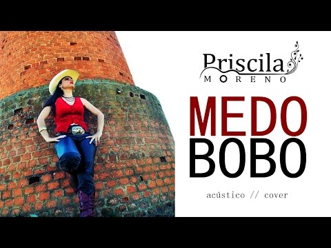 Medo Bobo - Acústico | Cover Priscila Moreno