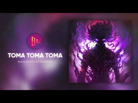 056  TOMA TOMA TOMA   $werve, MC GW, and TOKYOSLEEP 🔥🎵