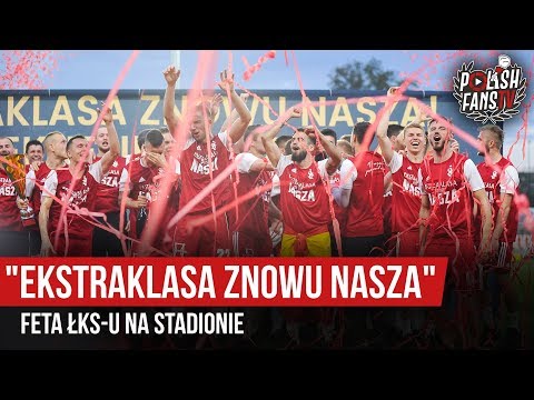 "EKSTRAKLASA ZNOWU NASZA" - feta ŁKS-u na stadionie (11.05.2019 r.)