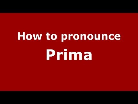 How to pronounce Prima