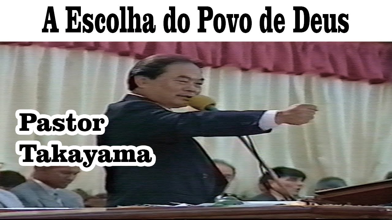 Pr. Hidekazu Takayama - A Escolha do Povo de Deus