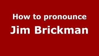 How to pronounce Jim Brickman
