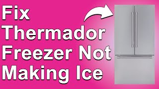 How to Fix Thermador Freezer Not Making Ice