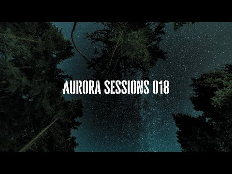 Aurora Sessions 018 | (Deep/Progressive/Chill House Mix)