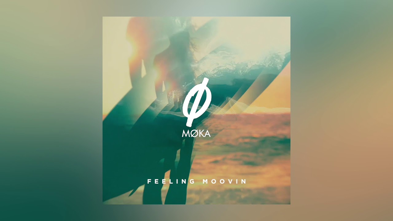 MØKA — Feeling Moovin