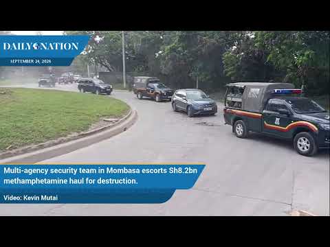Multi-agency security team escorts Sh8.2bn meth haul for destruction