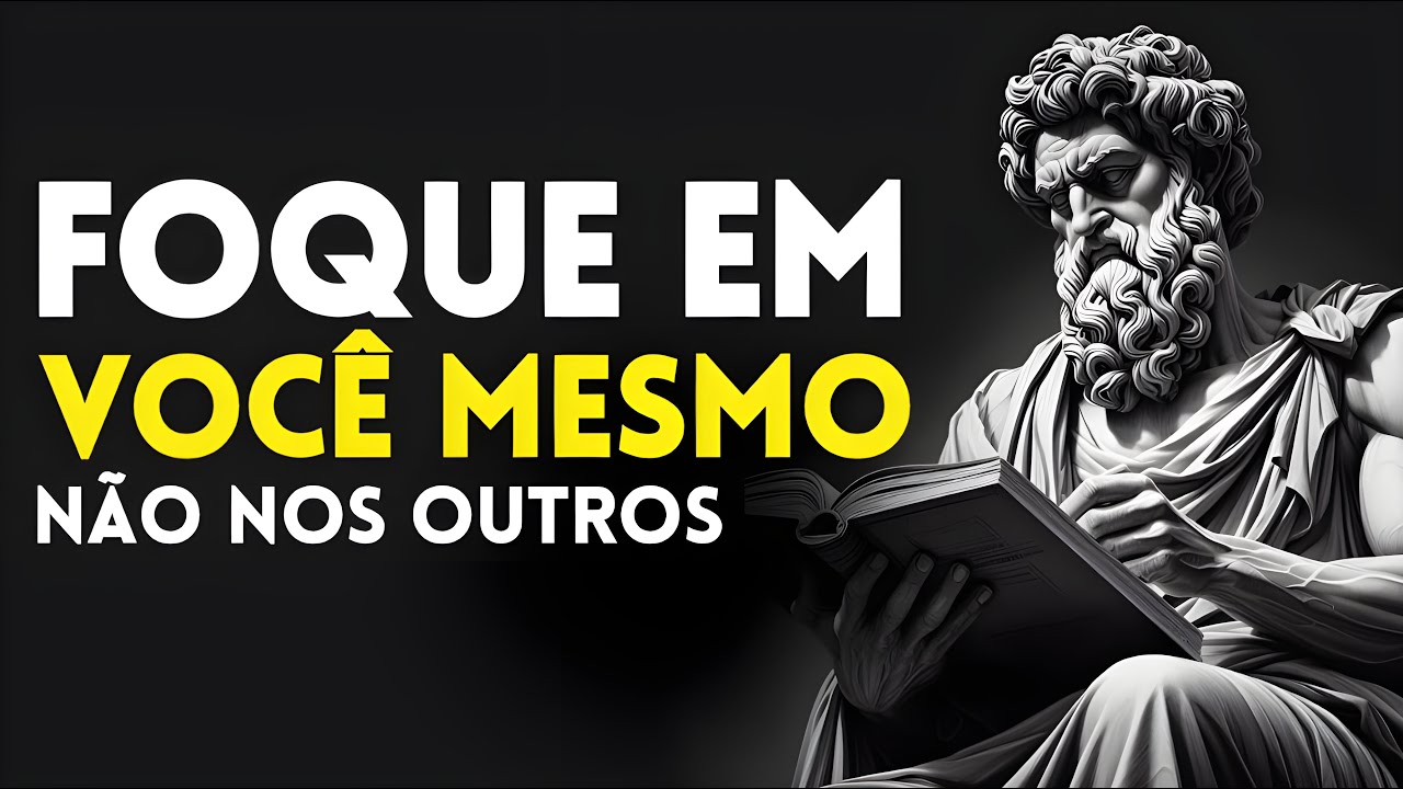 Concentre-se em si mesmo TODOS OS DIAS - Estoicismo