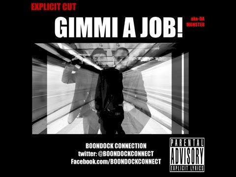 BOONDOCK CONNECTION - GIMMI A JOB (Aka Da Monster) Explicit Edit