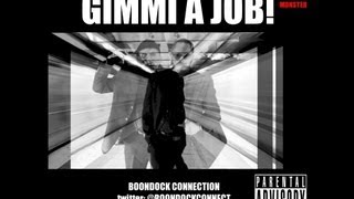 BOONDOCK CONNECTION - GIMMI A JOB (Aka Da Monster) Explicit Edit