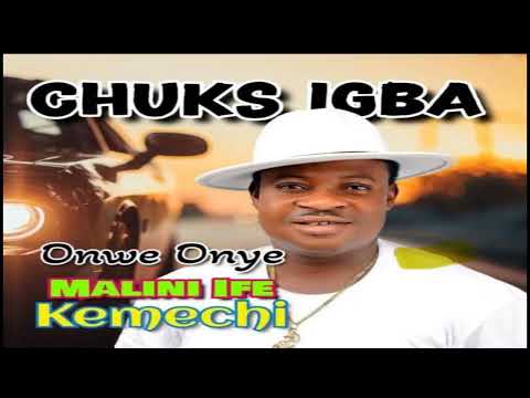 Chuks Igba Latest Song full track Onwe Onye Malini Ife Kemechi