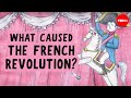 What Caused The French Revolution Tom Mullaney