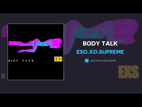 Eso.XO.Supreme - Body Talk (AUDIO)