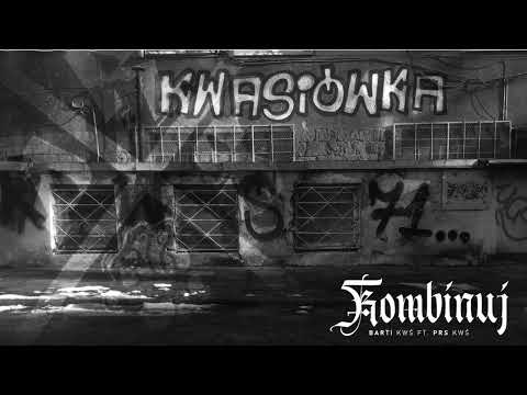 Barti KWŚ ft. Ś.P. PRS KWŚ - KOMBINUJ (Prod. Ryba Beatz)