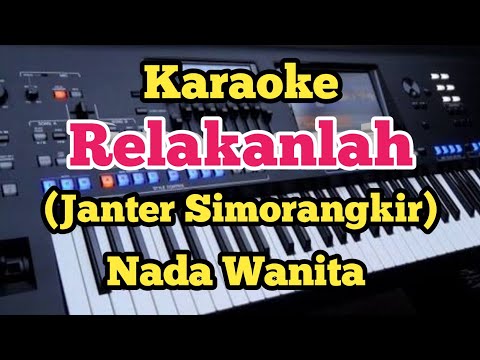 Karaoke RELAKANLAH - Janter Simorangkir - Nada Wanita 