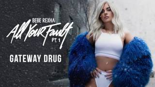Bebe Rexha - Gateway Drug [Lyrics]