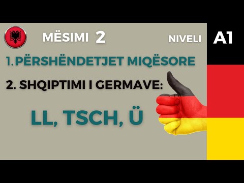 Mësimi 2. Përshëndetjet miqësore. Shqiptimi i germave: LL, TSCH, Ü