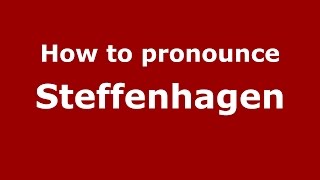 How to pronounce Steffenhagen