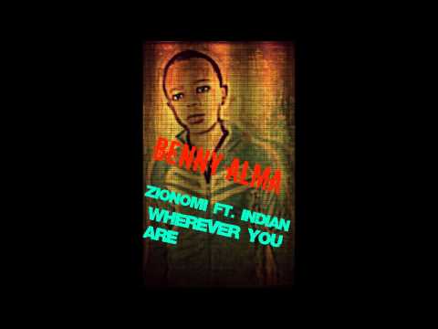 ZIONOMI FT. INDIAN WHEREVER YOU ARE{benny-alma}