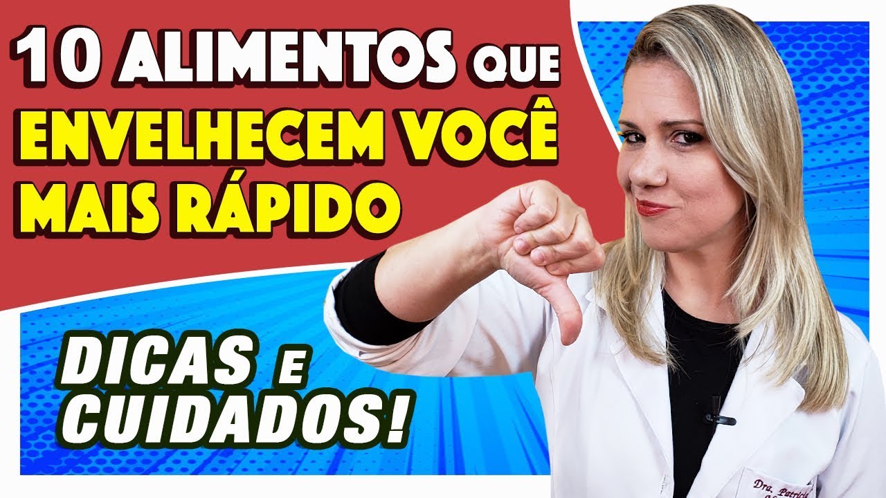 10 Alimentos que MAIS ENVELHECEM Você - Pele e Corpo todo!