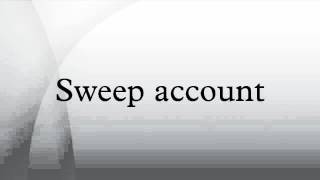 Sweep account