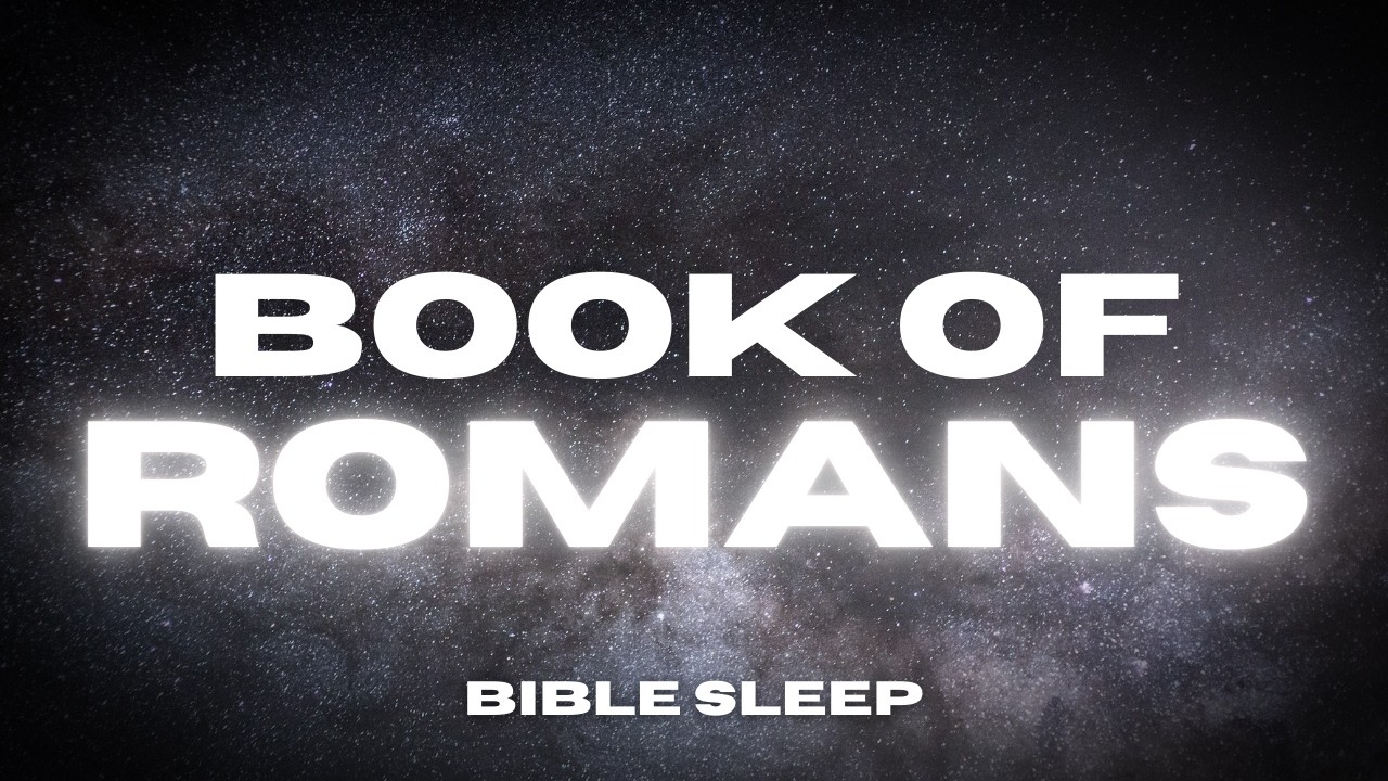 The Book of Romans | Bible Reading for Deep Sleep with Soothing Meditation Music