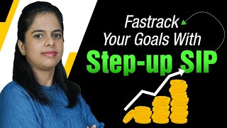 How Stepping up Mutual Fund SIP Can Help You Achieve Your Finance Goals Faster