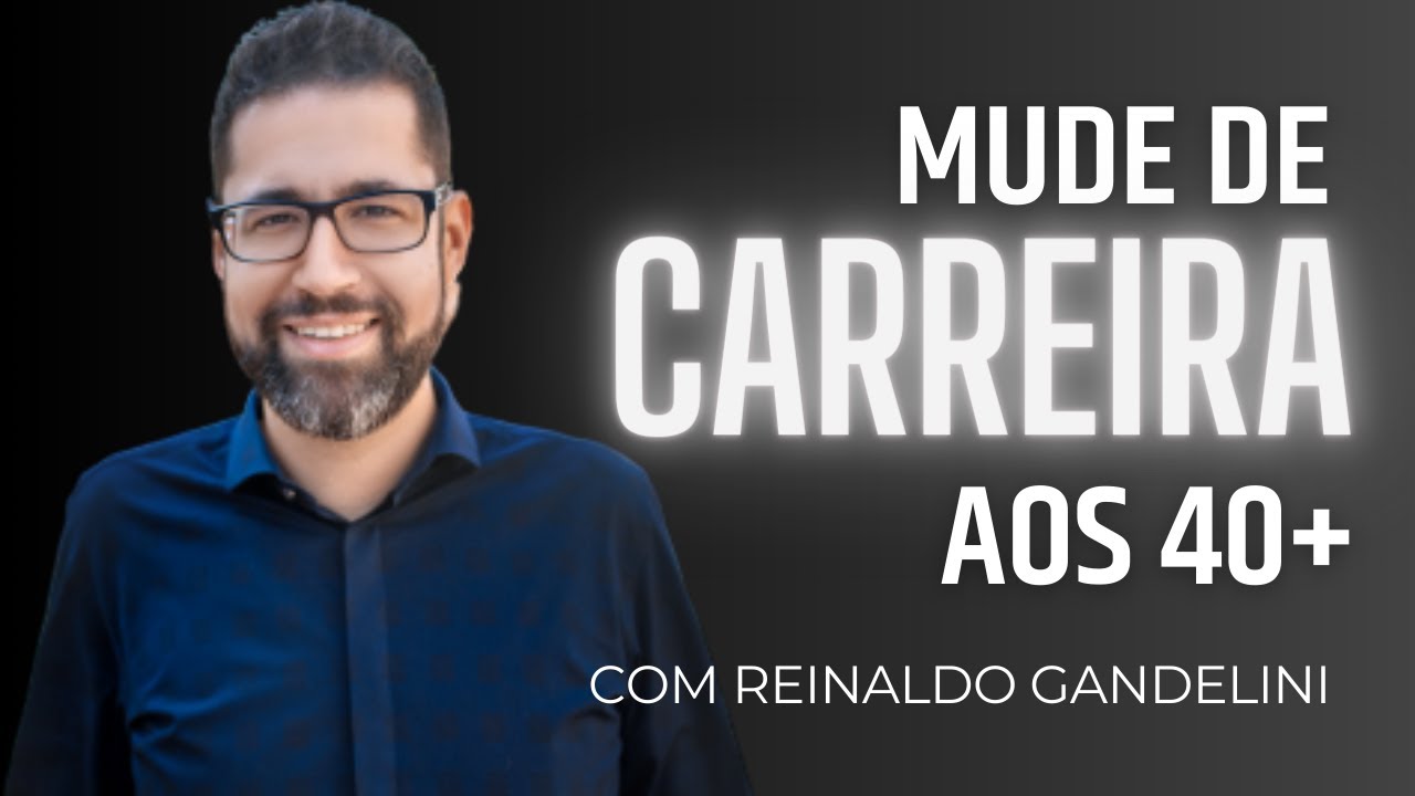 COMO MUDAR DE CARREIRA AOS 40 ANOS OU MAIS | 3 Passos Essenciais