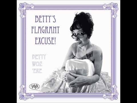 Betty Woz 'ere - I've Seen The Way You Look At Me [audio only]