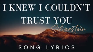 Silverstein - I Knew I Couldn&#39;t Trust You | SONG LYRICS VERSION