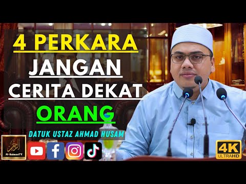 Datuk Ustaz Ahmad Husam - 4 PERKARA JANGAN CERITA DEKAT ORANG