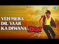 Yeh Mera Dil Yaar Ka Diwana Don Asha Bhosle Songs Amitabh Bachchan Helen