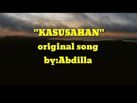 #TAUSUGsong "KASUSAHAN"with Lyrics by: Abdilla