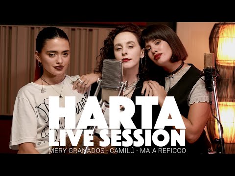 Mery Granados, Camilú, Maia Reficco | Harta - Live Session