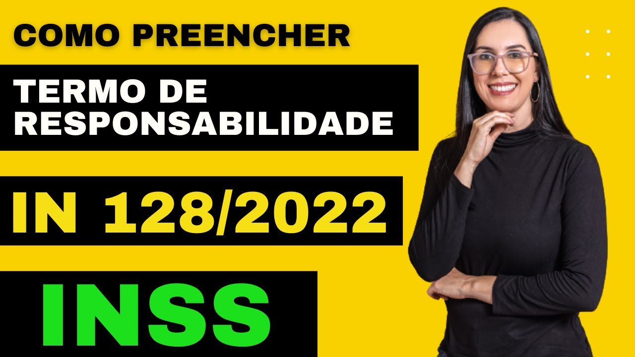 Como Preencher o Termo de Responsabilidade do INSS modelo IN 128 2022