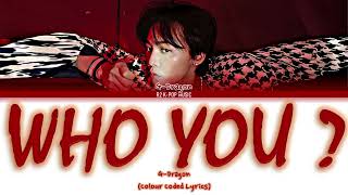 G-DRAGON -WHO YOU? Lyrics (Color Coded Lyrics Eng/Rom/Han)
