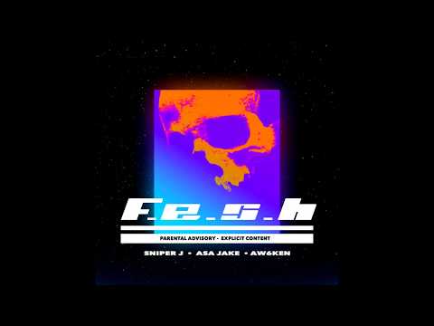 Sniper J x Asa Jake x Aw6ken - F.E.S.H (OFFICAL LYRICS) (Prod. Cxdy)