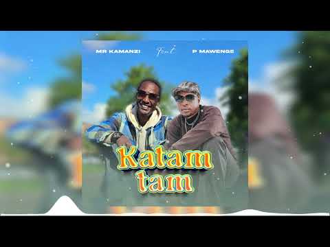 Mr Kamanzi Ft P Mawenge - Katamtam (Official Music Audio)
