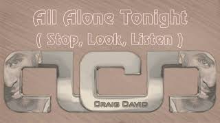 Craig David - All Alone Tonight (Stop, Look, Listen)