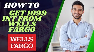 How to get 1099 int from Wells Fargo l Double Z