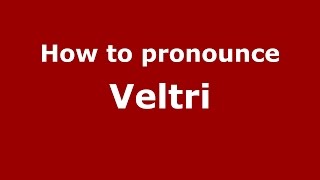 How to pronounce Veltri