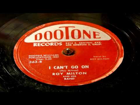 I Can't Go On - Roy Milton And His Band (Dootone)