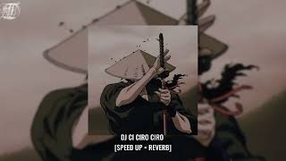 Download lagu DJ CI CIRO CIRO [SPEED UP X REVERB] mp3