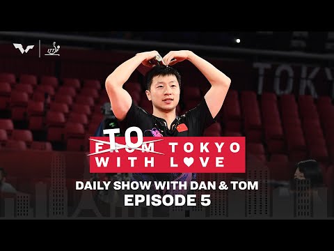 Greatest of all time: Ma Long | To Tokyo with Love | Daily Show Ep 5