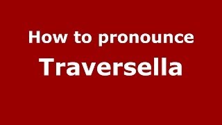 How to pronounce Traversella