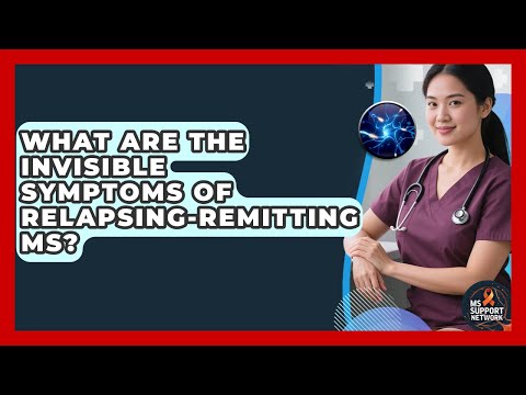 What Are The Invisible Symptoms Of Relapsing-Remitting MS? - MS Support Network