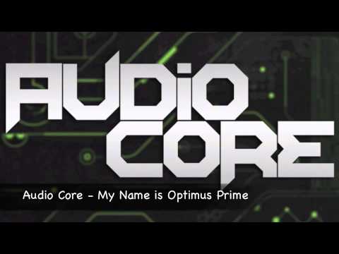 Audio Core - My Name is Optimus Prime (Original Mix) *Free Download*