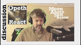 pt2 Opeth &quot;Moon Above, Sun Below&quot; ~ discussion