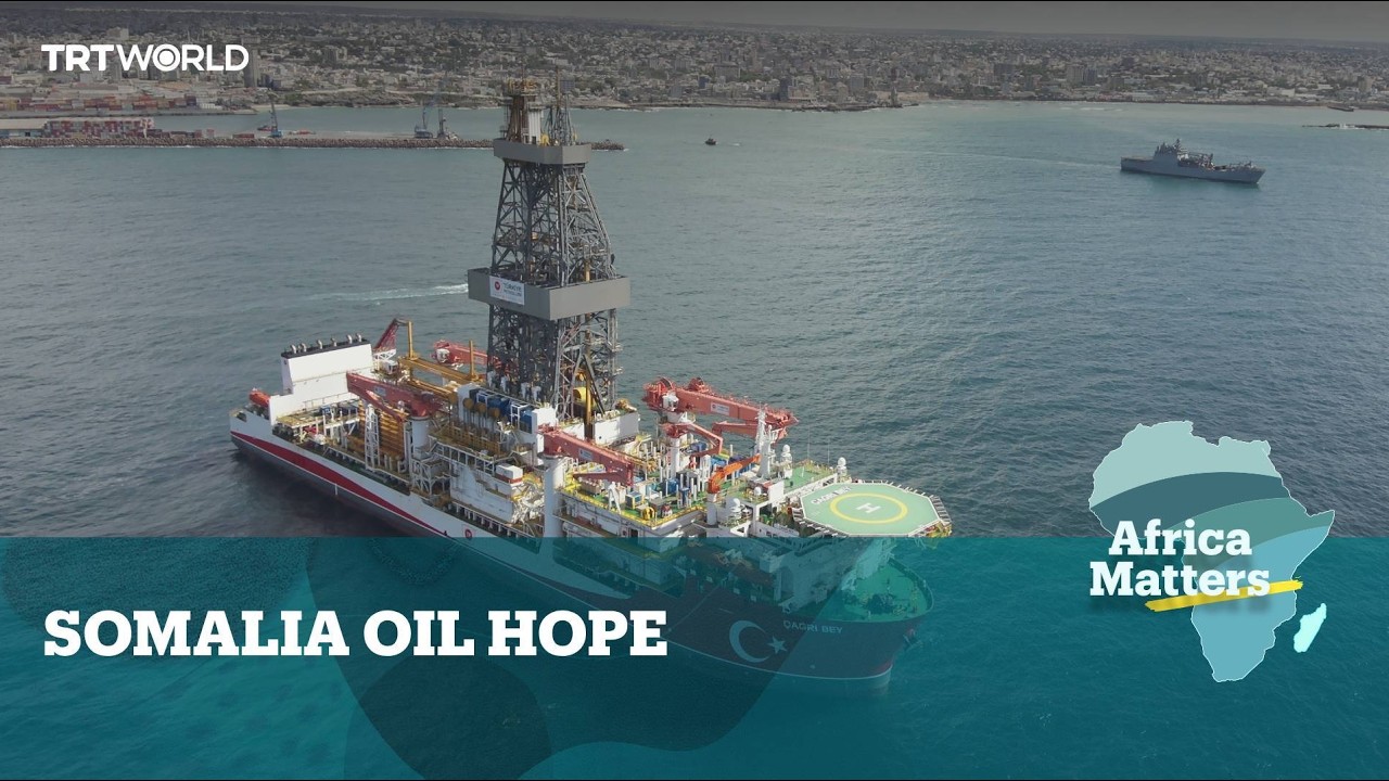 Africa Matters: Somalia partners with Türkiye to unlock oil potential