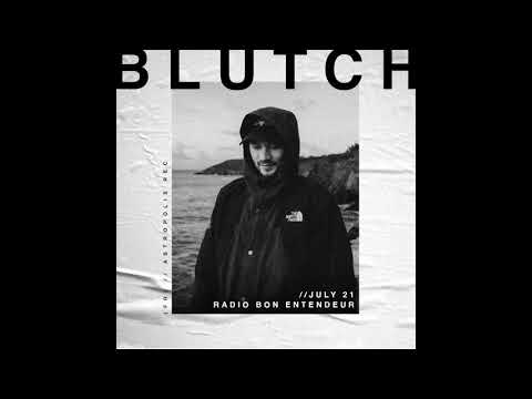 Bon Entendeur Radio invite : BLUTCH (Exclusive Mix #27)